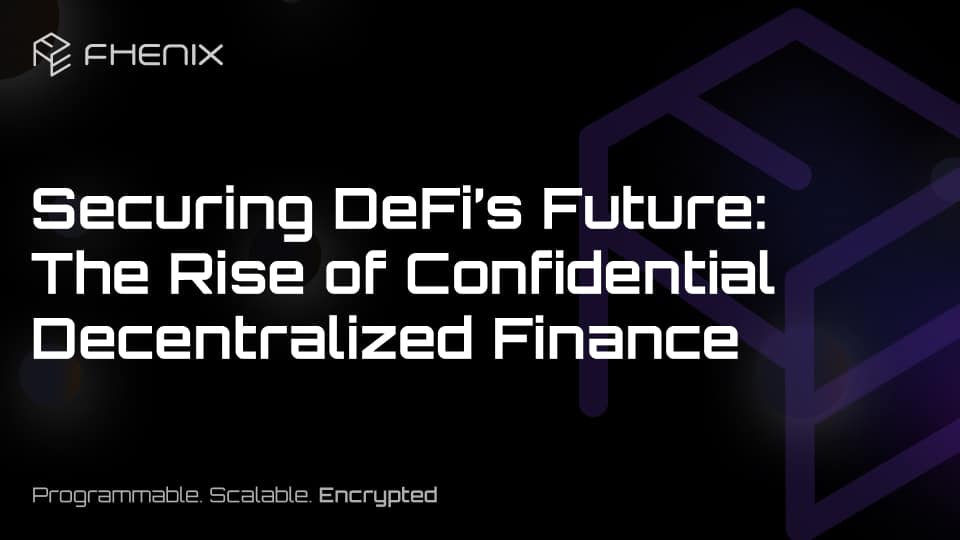 Read more about the article Securing DeFi’s Future: The Rise of Confidential Decentralized Finance